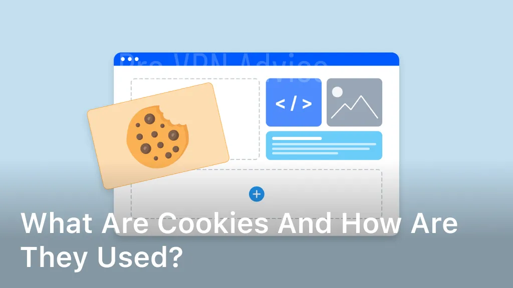 What Are Cookies And How Are They Used?