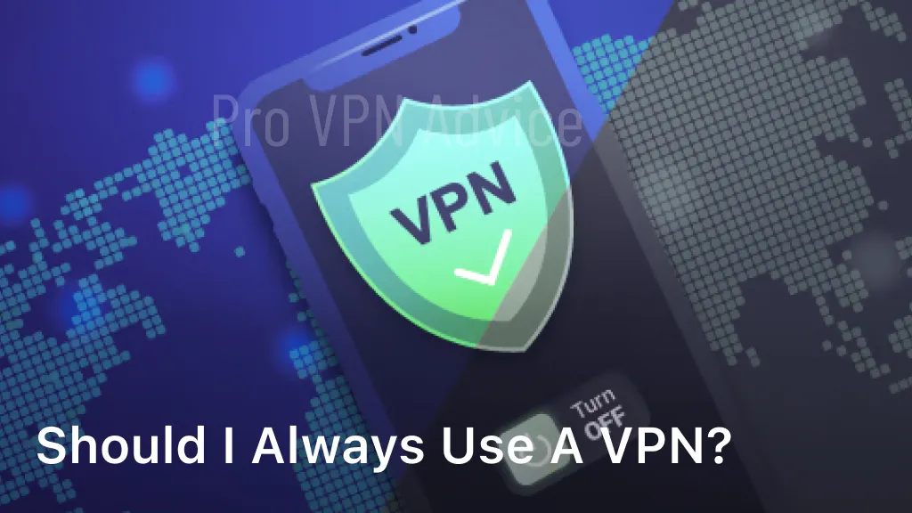 should i always use a vpn