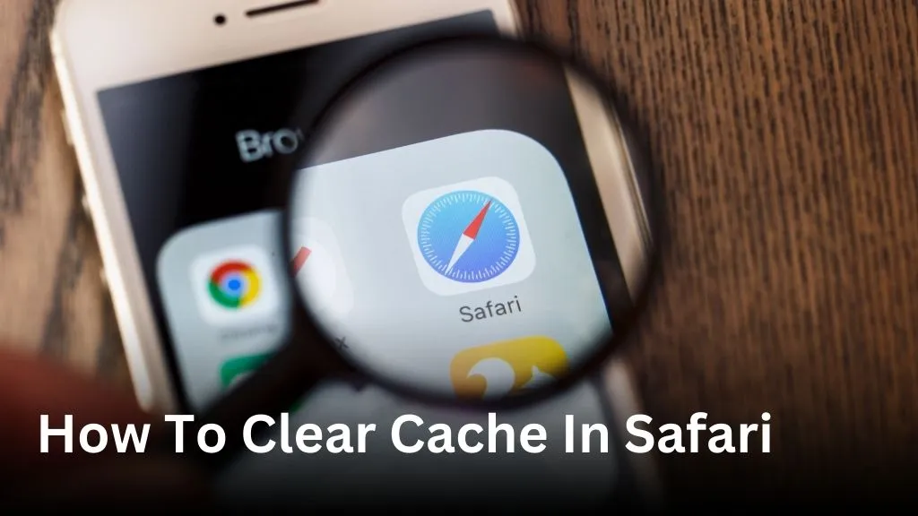 How To Clear Cache In Safari (Easy Guide)