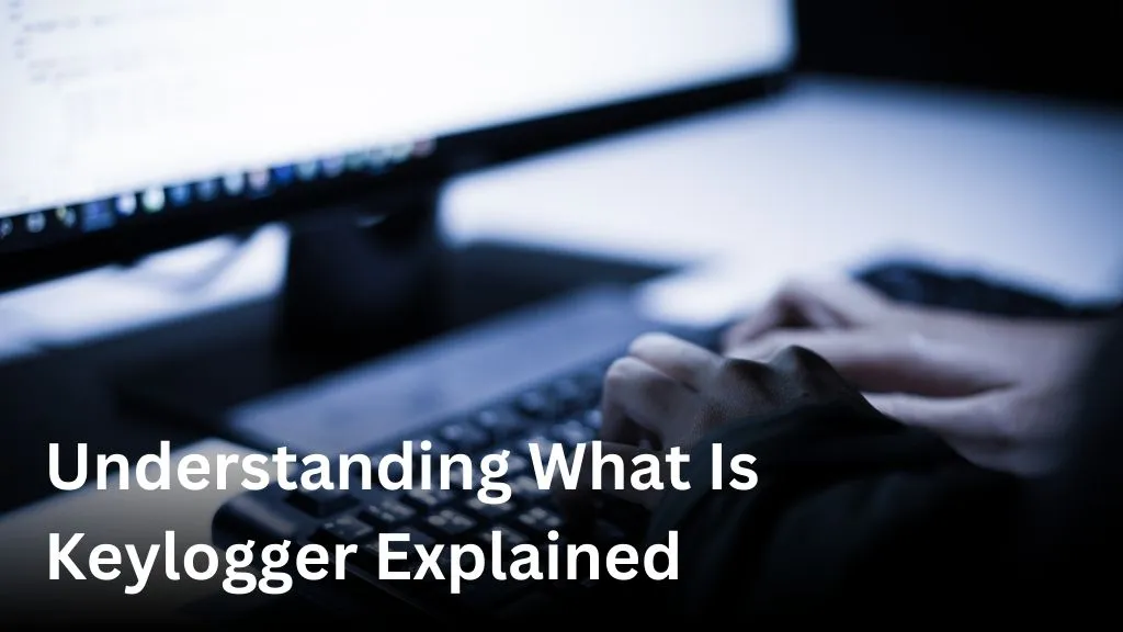 Understanding What Is Keylogger Explained